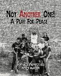 Not Another One!: A Play For Peace