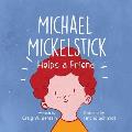 Michael Mickelstick Helps a Friend