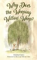 Why Does the Weeping Willow Weep