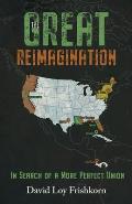 The Great Reimagination: In Search of a More Perfect Union
