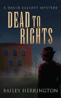 Dead to Rights: A David Elliott Mystery
