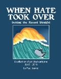 When Hate Took Over: Setting the Record Straight
