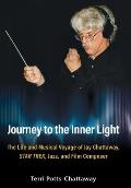 Journey to the Inner Light: The Life and Musical Voyage of Jay Chattaway, Star Trek, Jazz, and Film Composer
