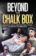 Beyond the Chalk Box: Insight and Inspiration from Olympic Gymnasts