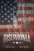 Disunionia: A Political Thriller