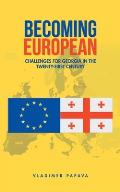 Becoming European: Challenges for Georgia in the Twenty-First Century