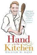Hand in the Kitchen: A Collection of Culinary Columns, Concoctions, and Confections from California to the Classroom to the Kitchen