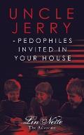Uncle Jerry - Pedophiles Invited in Your House