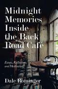 Midnight Memories Inside the Back Road Caf?: Essays, Reflections, and Meditations