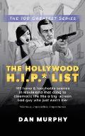 The Hollywood H.I.P.* List: 100 Lame and Laughable Scenes in Movieland That Cling to Cinematic Life Like a Big-Screen Bad Guy Who Just Won't Die!