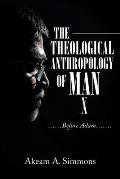 The Theological Anthropology of Man: ......Before Adam.......