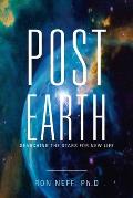 Post Earth: Searching the Stars for New Life