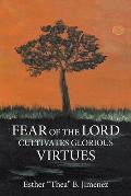 Fear of the Lord Cultivates Glorious Virtues