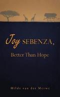 Joy Sebenza: Better Than Hope