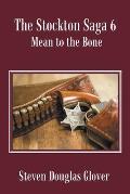 The Stockton Saga 6: Mean to the Bone