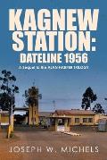 Kagnew Station: Dateline 1956: A Sequel to the Alan Harper Trilogy