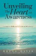 Unveiling the Heart of Awareness: Contemplative Meditations on the Journey of Awakening