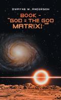 Book - God = the God Matrix! '