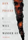 I Will Wander on: Terrifying Tales of Life, Love, & Death