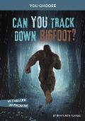 Can You Track Down Bigfoot An Interactive Monster Hunt