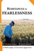 Resistances to Fearlessness: A Philosophy of Fearism Approach