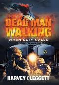 Dead Man Walking: When Duty Calls