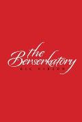 The Berserkatory