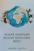 What Happens When Someone Dies?