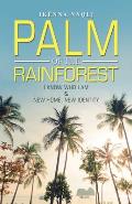 Palm of the Rainforest: I Know Who I Am & New Home, New Identity