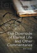 The Downside of Eternal Life and Other Commentaries