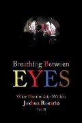 Breathing Between Eyes: Wise Warriorship Within Joshua Rosario Vol. Ii