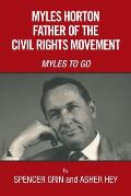Myles Horton Father of the Civil Rights Movement: Myles to Go