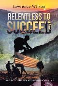 Relentless to Succeed: Prelude to the Business World Book 1 of 2