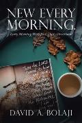 New Every Morning.: Early Morning with Jesus Daily Devotional