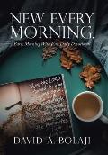 New Every Morning.: Early Morning with Jesus Daily Devotional