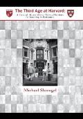 The Third Age at Harvard: A Personal History of the Harvard Institute for Learning in Retirement