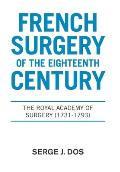 French Surgery of the Eighteenth Century: The Royal Academy of Surgery (1731-1793)