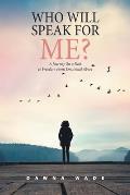 Who Will Speak for Me?: A Journey on a Path to Freedom from Emotional Abuse