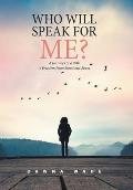 Who Will Speak for Me?: A Journey on a Path to Freedom from Emotional Abuse