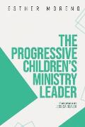 The Progressive Children's Ministry Leader