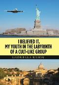 I Believed It. My Youth in the Labyrinth of a Cult-Like Group