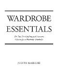 Wardrobe Essentials: The Top Ten Clothing and Accessory Choices for a Stylish Wardrobe That Works