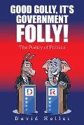 Good Golly, It's Government Folly!