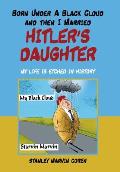 Born Under a Black Cloud and Then I Married Hitler's Daughter: My Life Is Etched in History