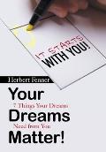 Your Dreams Matter!: 7 Things Your Dreams Need from You