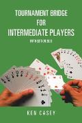 Tournament Bridge for Intermediate Players: Fifth Edition 2021
