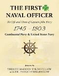 The First Naval Officer: The Life and Times of Captain John Barry 1745 - 1803