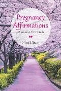 Pregnancy Affirmations: 40 Weeks of Fortitude
