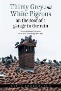 Thirty Grey and White Pigeons on the Roof of a Garage in the Rain: New and Selected Poems by Kevin Paul Thornburgh 1982-2022