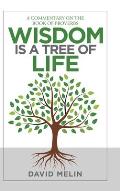 Wisdom Is a Tree of Life: A Commentary on the Book of Proverbs